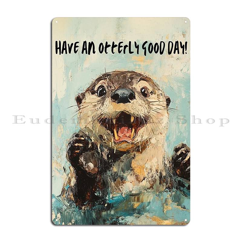 Have An Otterly Good Day Metal - Home Cinema Today 评论和价格